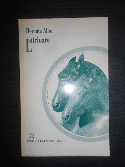 Florenta Albu - Lotrioare. Poeme (1998, cu autograful si dedicatia autoarei)