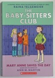 THE BABY - SITTERS CLUB by RAINA TELGEMEIER , MARY ANNE SAVES THE DAY , A GRAPHIC NOVEL , 2015, ROMAN GRAFIC , BENZI DESENATE