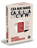 Cea mai mare cacealma. Cum am &icirc;nvățat să fiu atentă, să mă stăp&acirc;nesc și să c&acirc;știg - Paperback brosat - Maria Konnikova - Publica