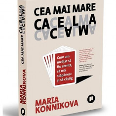 Cea mai mare cacealma. Cum am învățat să fiu atentă, să mă stăpânesc și să câștig - Paperback brosat - Maria Konnikova - Publica