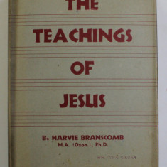 THE TEACHINGS OF JESUS - A TEXTBOOK FOR COLLEGE AND INDIVIDUAL USE by HARVIE BRANSCOMB , 1931