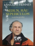 Nebun, rau si periculos- Ranulph Fiennes