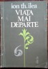 ION TH. ILEA: VIATA MAI DEPARTE/POEZII 1981/ULTIM VOLUM ANTUM/DEDICATIE-AUTOGRAF