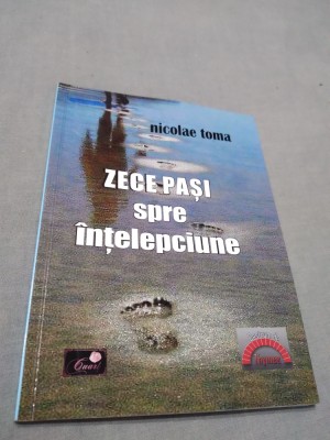 ZECE PASI SPRE INTELEPTIUNE -NICOLAE TOMA /NOUA / 2022 foto