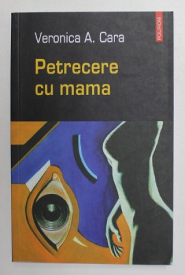 PETRECERE CU MAMA de VERONICA A . CARA , 2004 foto