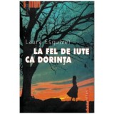 Laura Esquivel - La fel de iute ca dorinta - 100471, Humanitas