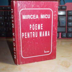 MIRCEA MICU - POEME PENTRU MAMA , 1999 , CU AUTOGRAF / DEDICATIE !!!