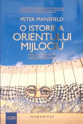 O ISTORIE A ORIENTULUI MIJLOCIU-PETER MANSFIELD-275023 foto