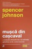 MUSCA DIN CASCAVAL. O METODA EFICIENTA DE A-TI SCHIMBA GANDIREA SI DE A AVEA SUCCES-SPENCER JOHNSON-248789