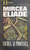 Sacrul Si Profanul - Mircea Eliade ,560961, Humanitas