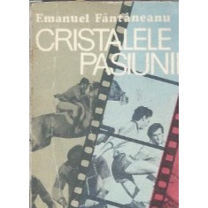 Cristalele pasiunii - Emanuel Fantaneanu