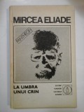 (Proza Fantastica) vol.V - LA UMBRA UNUI CRIN - MIRCEA ELIADE