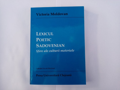 VICTORIA MOLDOVAN - LEXICUL POETIC SADOVENIAN (SADOVEANU/LINGVISTICA/SEMANTICA) foto