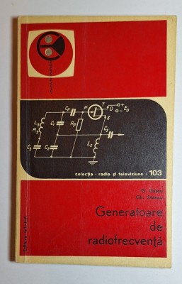 Generatoare de radiofrecvență &amp;ndash; Aut. G. Băjeu &amp;amp; Gh. Stancu, Ed. Tehnică, 1972 foto