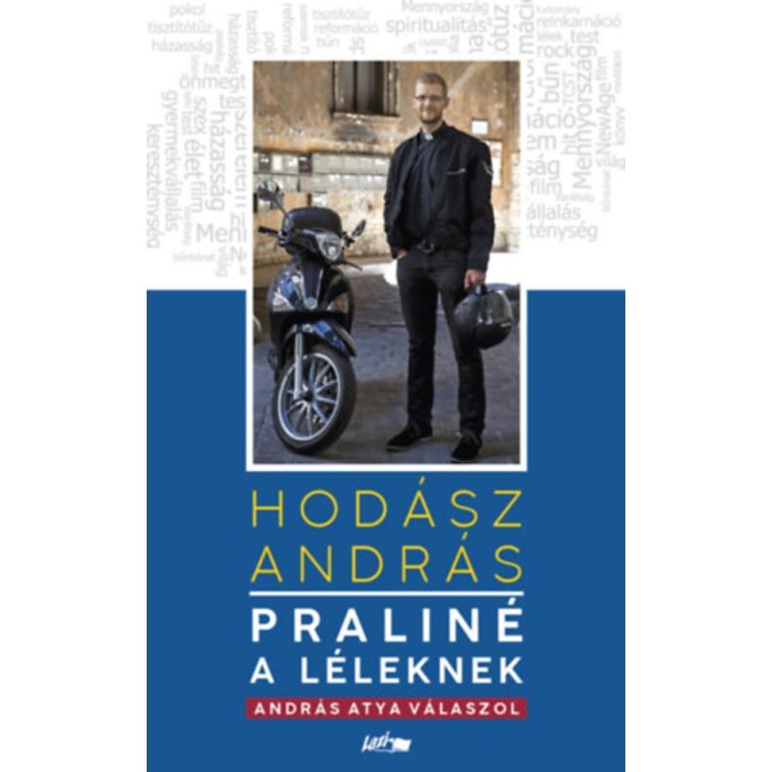 Pralin&eacute; a l&eacute;leknek - Andr&aacute;s atya v&aacute;laszol - Hod&aacute;sz Andr&aacute;s