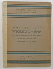 PROLEGOMENE LA ORICE METAFIZICA VIITOARE CARE SE VA PUTEA INFATISA CA STIINTA de IMMANUEL KANT , 1929