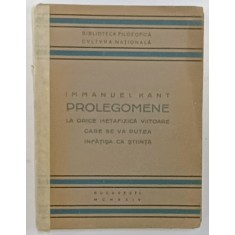 PROLEGOMENE LA ORICE METAFIZICA VIITOARE CARE SE VA PUTEA INFATISA CA STIINTA de IMMANUEL KANT , 1929