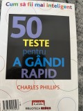 50 teste pentru a gandi rapid - Charles Phillips, 2010