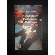 Lucian Strochi - Penultima partida de zaruri