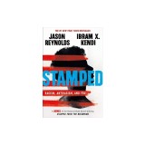 Stamped: Racism, Antiracism, and You: A Remix of the National Book Award-Winning Stamped from the Beginning