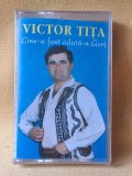 VICTOR TITA ,,Cine-a fost odata-n Gorj" muzica populara, caseta audio sigilata
