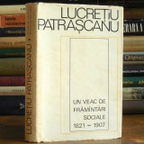 Cumpara ieftin Un Veac de Frăm&acirc;ntări Sociale 1821-1907 - Lucrețiu Pătrășcanu