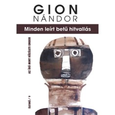 Minden le&iacute;rt betű hitvall&aacute;s - Az &iacute;r&oacute; mint k&ouml;z&eacute;leti ember - Gion N&aacute;ndor