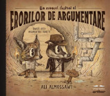 Un manual ilustrat al erorilor de argumentare - Ali Almossawi - Grupul Art