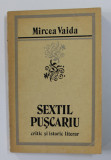 SEXTIL PUSCARIU - CRITIC SI ISTORIC LITERAR de MIRCEA VAIDA , 1972 , DEDICATIE *