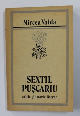 SEXTIL PUSCARIU - CRITIC SI ISTORIC LITERAR de MIRCEA VAIDA , 1972 , DEDICATIE * foto