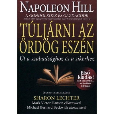 T&amp;uacute;lj&amp;aacute;rni az &amp;ouml;rd&amp;ouml;g esz&amp;eacute;n - &amp;Uacute;t a szabads&amp;aacute;ghoz &amp;eacute;s a sikerhez - Napoleon Hill foto