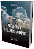 Cumpara ieftin Acest domn de la miazanoapte | Ovidiu Cristea, Cetatea de Scaun