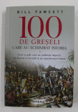 100 DE GRESELI CARE AU SCHIMBAT ISTORIA de BILL FAWCETT , 2020