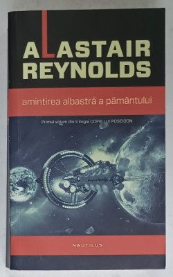 AMINTIREA ALBASTRA A PAMANTULUI , PRIMUL VOLUM DIN TRILOGIA &amp;#039; COPIII LUI POSEIDON &amp;#039; de ALASTAIR REYNOLDS , 2014 foto