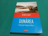 DUNĂREA FLUVIUL IMPERIILOR * ANDREI ȘAR&Icirc;I * 2017 * 4 3 5