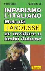 PIERRE NOARO, PAOLO CIFARELLI - METODA LAROUSSE DE INVATARE A LIMBII ITALIENE foto