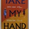 TAKE MY HAND by DOLEN PERKINS - VALDEZ , 2022 , COPERTA CU URME DE UZURA SI HALOURI DE APA *