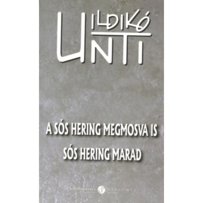 A s&amp;oacute;s hering megmosva is s&amp;oacute;s hering marad - Unti Ildik&amp;oacute; foto