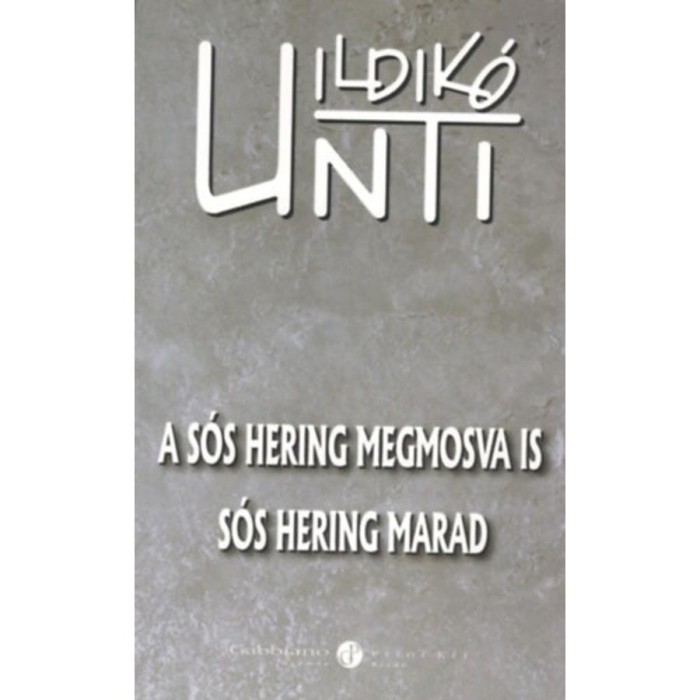 A s&oacute;s hering megmosva is s&oacute;s hering marad - Unti Ildik&oacute;