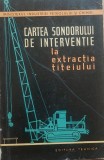 Cartea Sondorului De Interventie La Extractia Titeiului, 1960