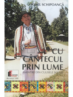 Ionel Schipoancă - Cu cantecul prin lume (dedicație) (editia 1999) foto