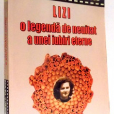 LIZI O LEGENDA DE NEUITAT A UNEI IUBIRI ETRNE de MIHAI ROMEO I. OANCEA , 2005 , DEDICATIE*