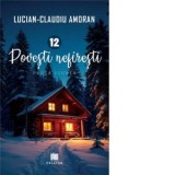 12 povesti nefiresti - Lucian-Claudiu Amoran