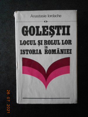 ANASTASIE IORDACHE - GOLESTII. LOCUL SI ROLUL LOR IN ISTORIA ROMANIEI foto