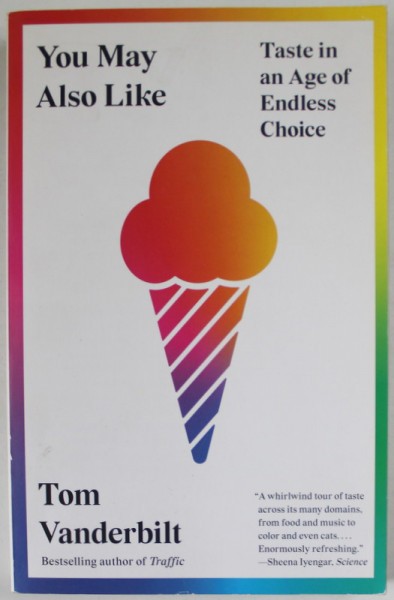 YOU MAKE ALSO LIKE , TASTE IN AN EGE OF ENDLESS CHOICE by TOM VANDERBILT , 2016