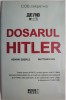 Dosarul Hitler: Henrik Eberle, Matthias Uhl - Carte Istorie