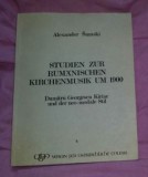 Studien zur Rum&auml;nischen Kirchenmusik um 1900/ Alexander Sumski