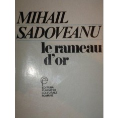 LE RAMEAU D&#039;OR-MIHAIL SADOVEANU,BUC.1993