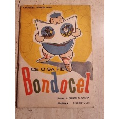 CE O SA FIE BONDOCEL - MARCEL BRESLASU, ILUSTRATII DE P. SERBAN, A. CRISTEA