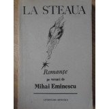 LA STEAUA ROMANTE PE VERSURI DE MIHAI EMINESCU-COLECTIV-233656